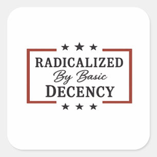 Democracy Social Radicalised By Basic Decency Square Sticker