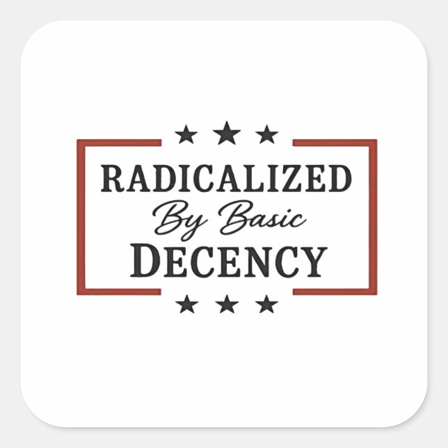 Democracy Social Radicalised By Basic Decency  Square Sticker (Front)