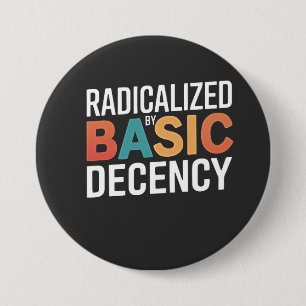 Democracy Social Radicalized By Basic Decency 7.5 Cm Round Badge