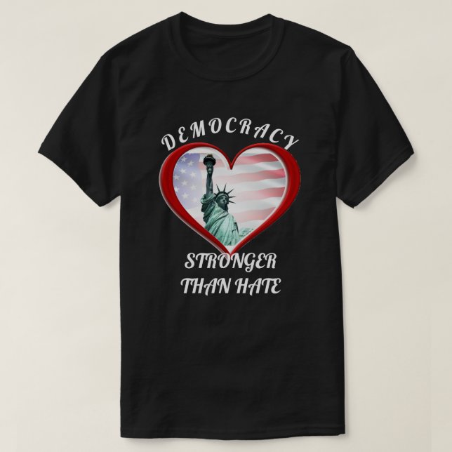 DEMOCRACY STRONGER THAN HATE T-Shirt (Design Front)