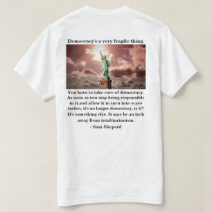 Democracy's a very fragile thing. T-Shirt