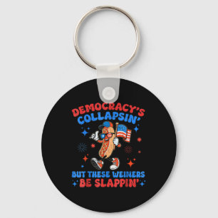 Democracys Collapsin But These Wieners Be Slappin Key Ring