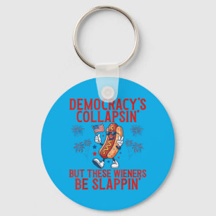 Democracys Collapsing But These Wieners Be Slappin Key Ring