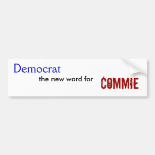 Democrat, the new word for, Commie Bumper Sticker