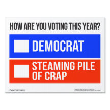 DEMOCRAT vs. STEAMING PILE OF CRAP Yard SIGN