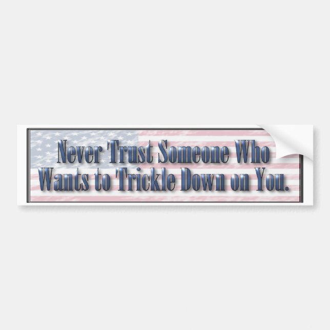 Democratic Funny Trickle Down Bumper Sticker (Front)