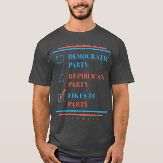 Democratic Party Republican Party Likes To Party 4 T-Shirt