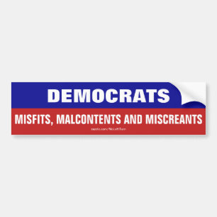 Democrats Are Misfits, Malcontents And Miscreants Bumper Sticker
