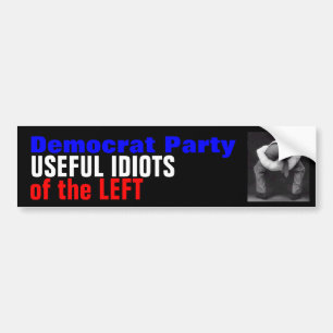Democrats are USEFUL IDIOTS Bumper Sticker