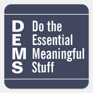 Democrats Do the Essential Meaningful Stuff Square Sticker