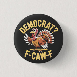 Democrats? F Caw F Democrats Turkey Thanksgiving 3 Cm Round Badge