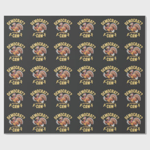 Democrats? F Caw F Democrats Turkey Thanksgiving Wrapping Paper