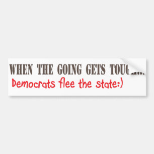 Democrats Flee When They Don't Get Their Way Bumper Sticker