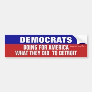 Democrats For America What They Did To Detroit Bumper Sticker