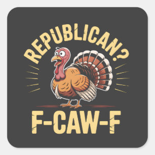 Democrats Funny Thanksgiving Turkey Cawing F-Caw-F Square Sticker