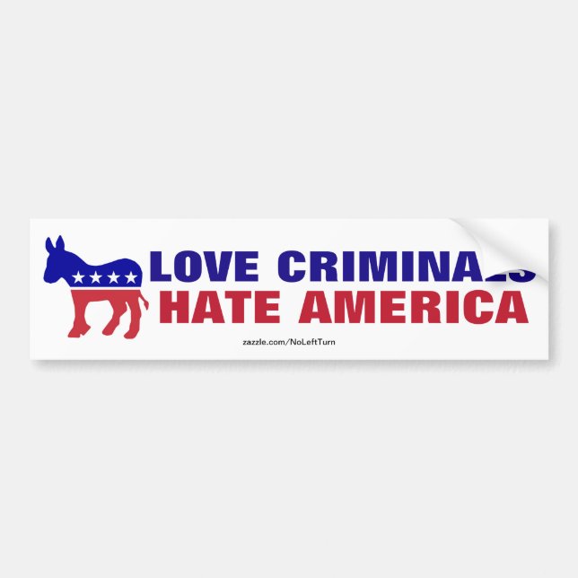 Democrats - Love Criminals Hate America Bumper Sticker (Front)