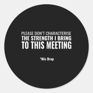 Democrats Political - The Strength I Bring - Suppo Classic Round Sticker