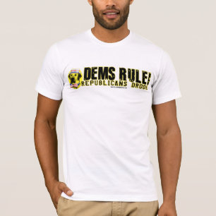 Democrats Rule. Republicans Drool Shirt