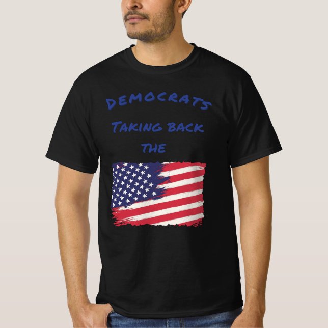 Democrats Taking Back the Flag Election T-Shirt (Front)