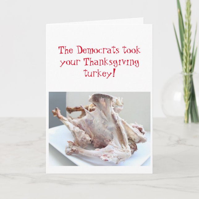 Democrats took your Thanksgiving turkey! Holiday Card (Front)