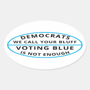 Democrats we call ytour bluff oval sticker