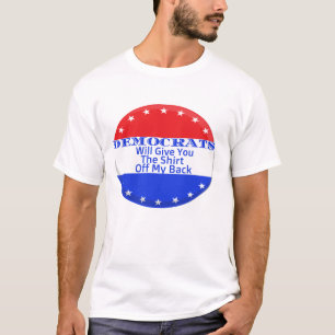 Democrats Will Give You the Shirt Off My Back