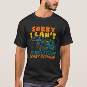Demoderby Driver Sorry I Can t It s Demolition Der T-Shirt