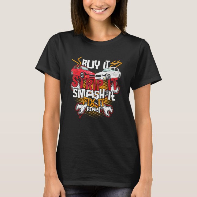 Demolition Derby  Buy It Strip It Smash It Fix It  T-Shirt (Front)