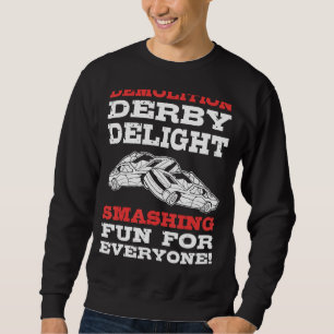 Demolition Derby Racing for Motorsport Demolition  Sweatshirt