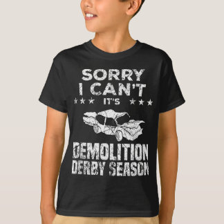 Demolition Derby Sorry I Can't It's Demolition Der T-Shirt