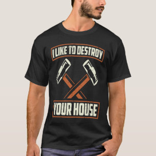 Demolition Man For DIY House Construction Demoliti T-Shirt