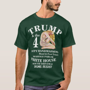DEMS TRUMPS 4 NASTY YOUNG HANDMAIDEN HEALTH CARE S T-Shirt