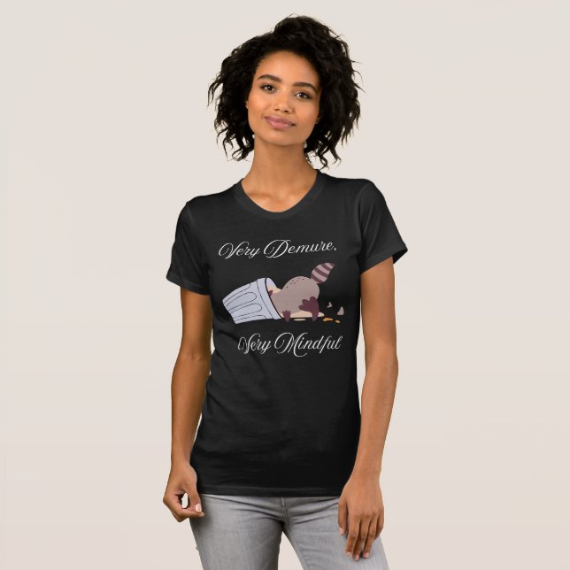 Demure and Mindful. Also a Racoon. T-Shirt (Front Full)