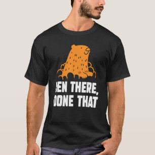 Den There Done That Happy Groundhog Day Woodchuck T-Shirt