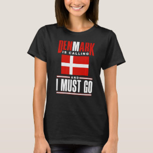 Denmark Danish Denmark Flag Denmark Is Calling T-Shirt