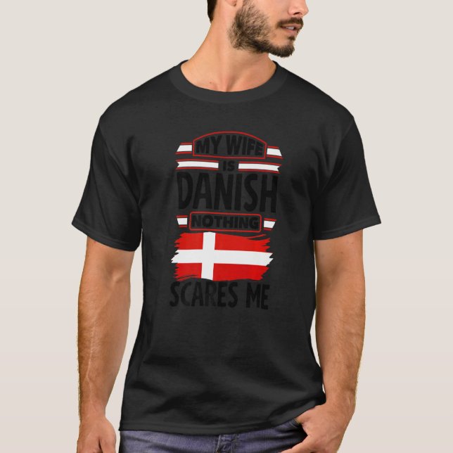 Denmark Danish Denmark Flag My Wife IS Danish T-Shirt (Front)