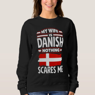 Denmark Danish Flag Denmark My Wife Is Danish   Sweatshirt