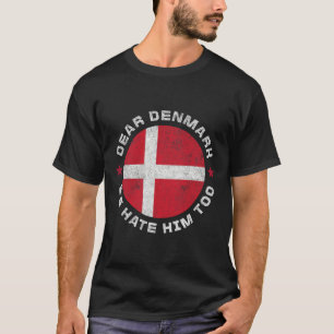 Denmark Dear Greenland We Hate Him Too Greenland A T-Shirt