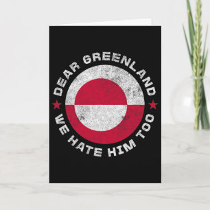 Denmark Dear Greenland We Hate Him Too Patriotic G Card