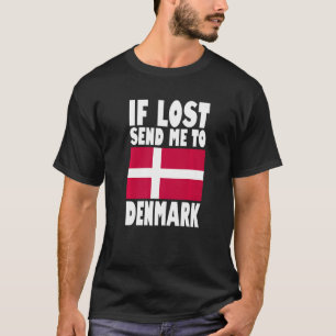 Denmark Flag Design If lost send me to Denmark Pr T-Shirt
