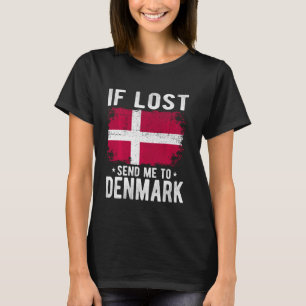 Denmark Flag Souvenir - If lost send me to Denmark T-Shirt