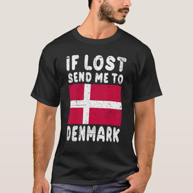 Denmark Flag Souvenir If lost send me to Denmark T-Shirt (Front)