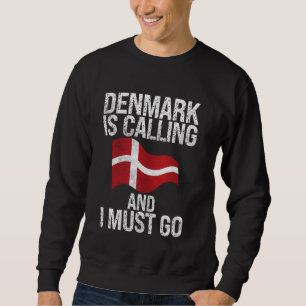 Denmark is Calling and i must go Danish Sweatshirt