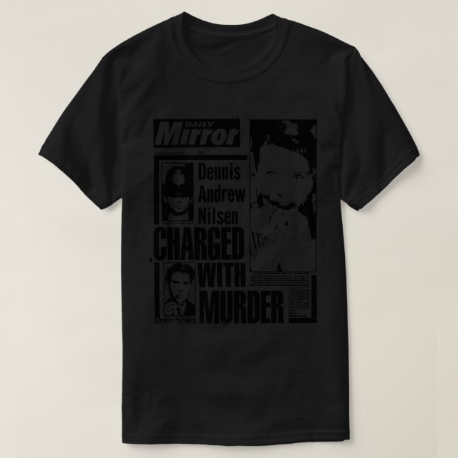 Dennis Nilsen Charged With Murder T-Shirt (Design Front)
