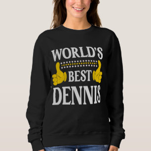 Dennis Surname Team Family Last Name World's Best  Sweatshirt