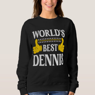 Dennis Surname Team Family Last Name World's Best  Sweatshirt