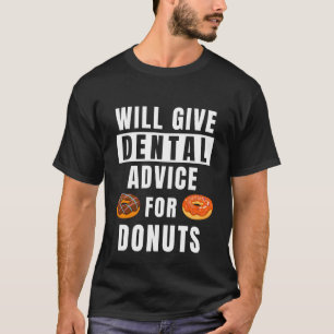 Dental Advice For Doughnuts Oral Health Hygienist  T-Shirt
