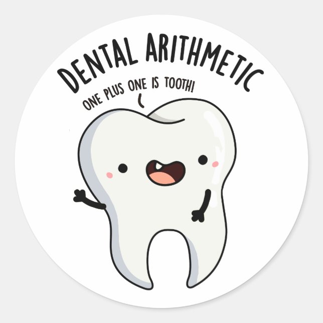 Dental Arithmetic Funny Tooth Pun  Classic Round Sticker (Front)