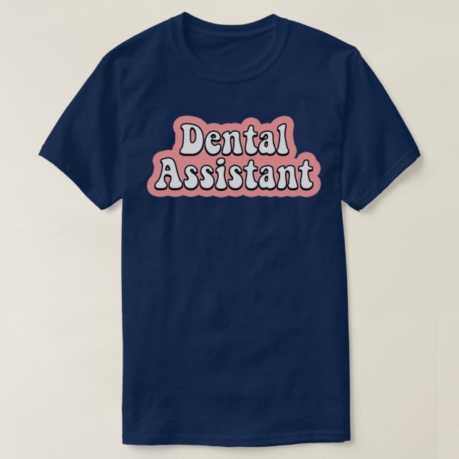 Dental Assistant 12 T-Shirt (Design Front)