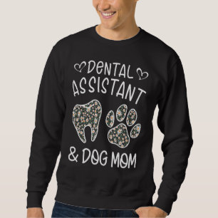 Dental Assistant And Dog Mum Daisy Cute For Mother Sweatshirt